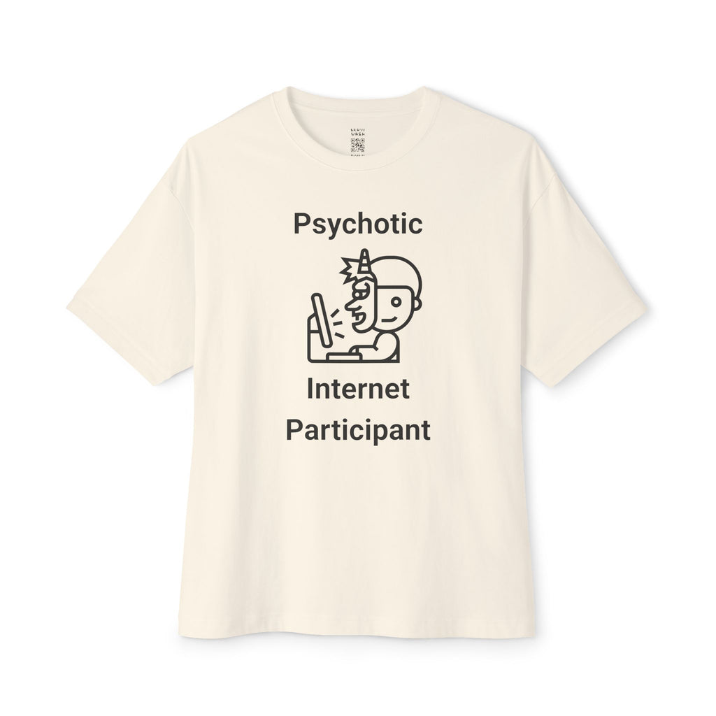 Psychotic Internet Participant Oversized Tee