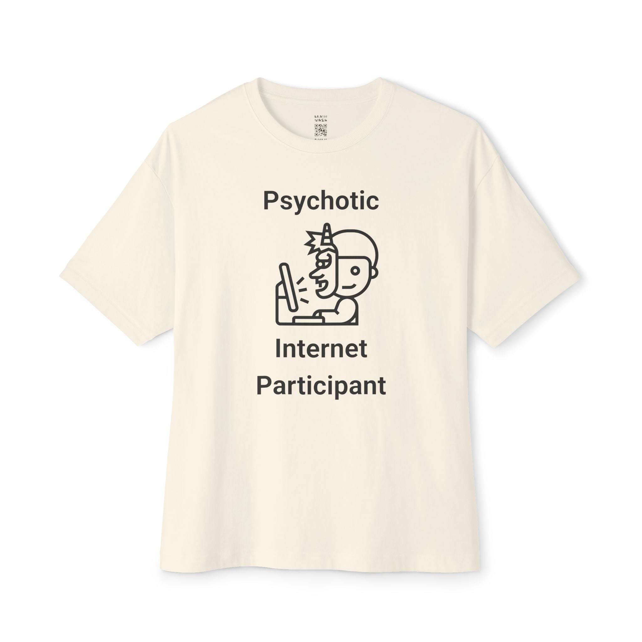Psychotic Internet Participant Oversized Tee