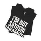 I’m Not Satoshi Nakamoto T-Shirt