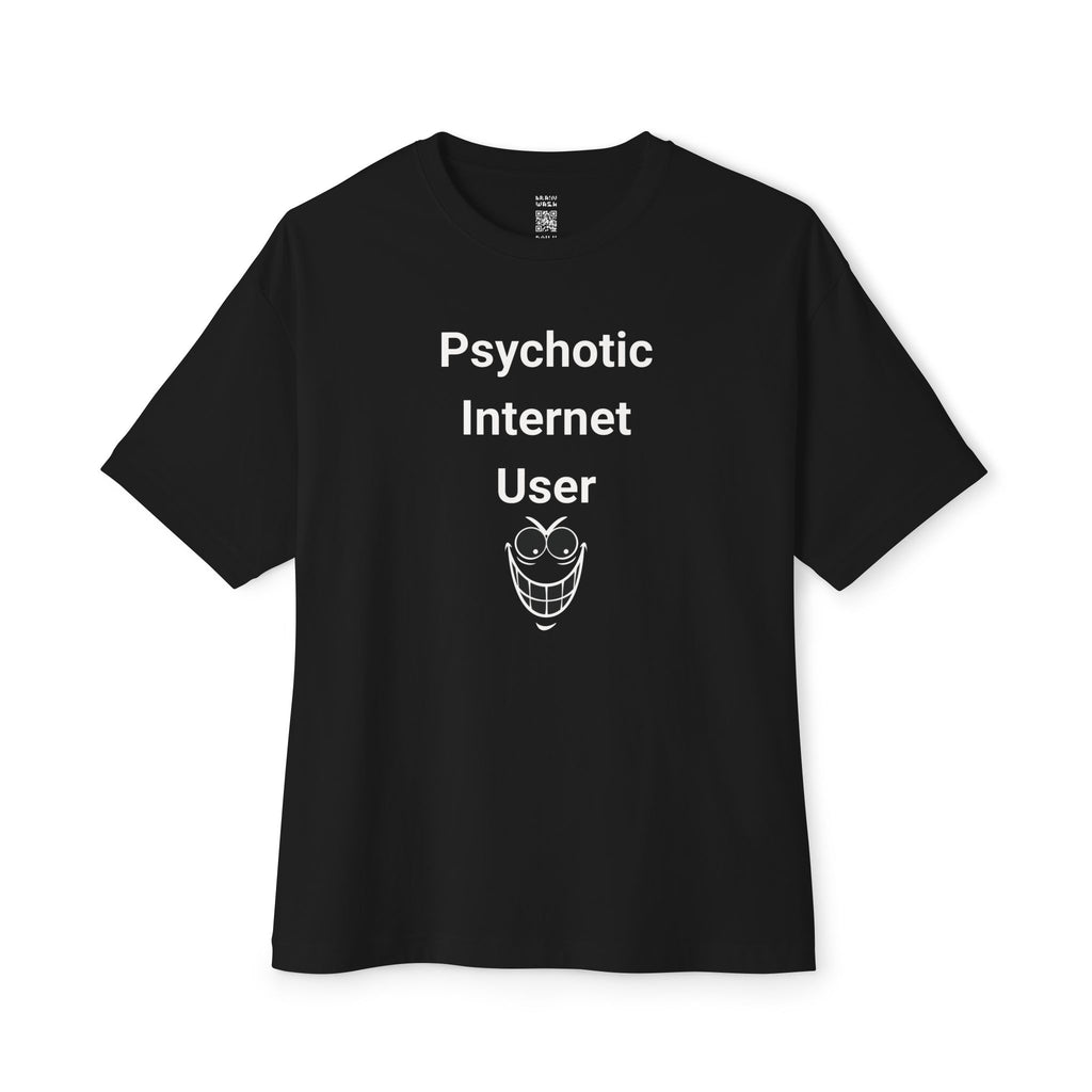 Psychotic Internet User Oversized Tee