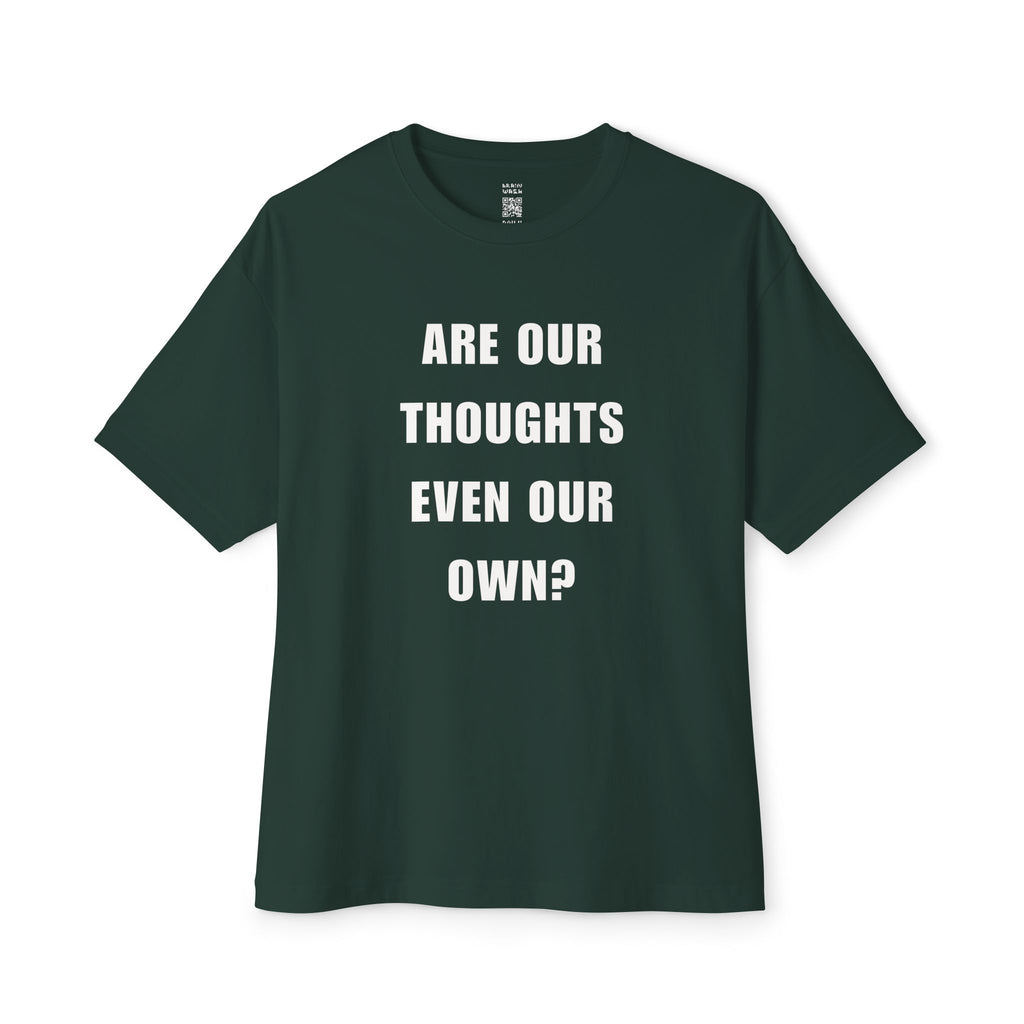 Are Our Thoughts Even Our Own Oversized Tee