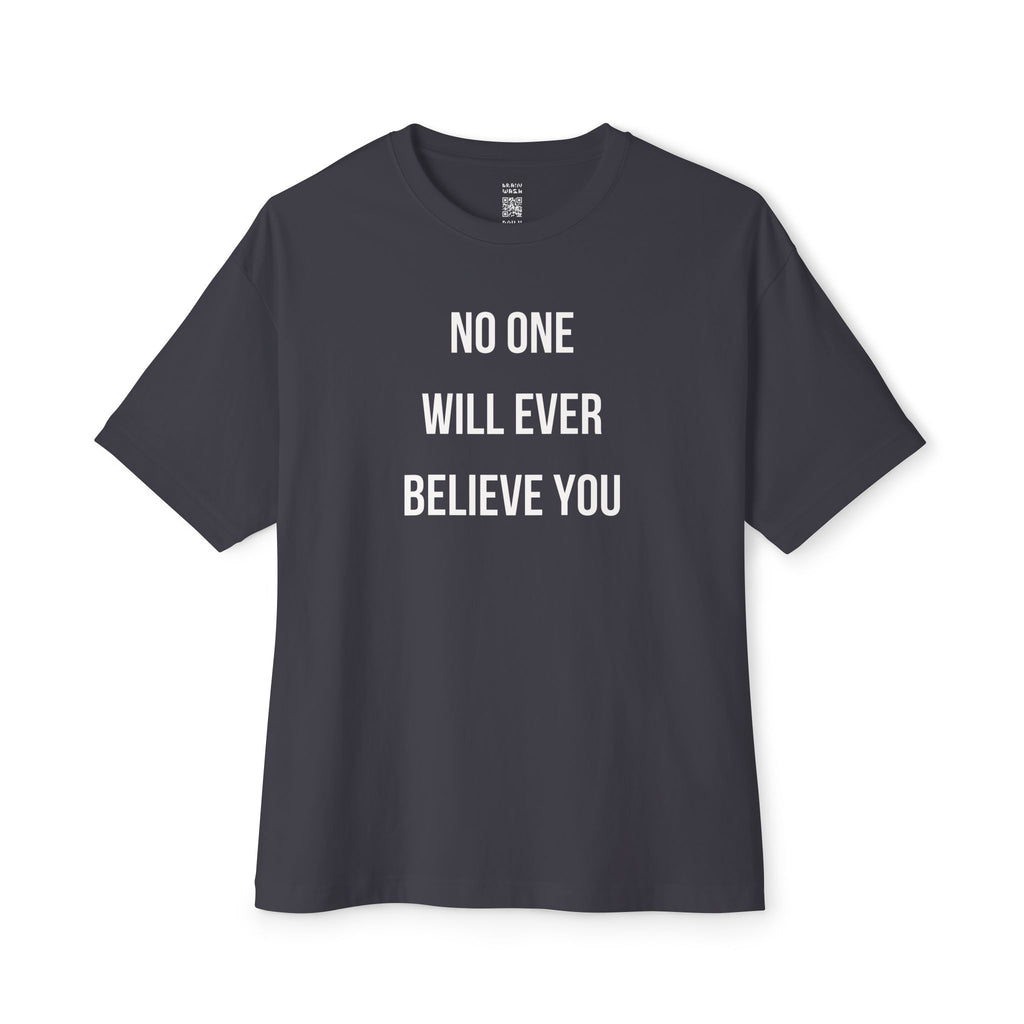 No One Will Ever Believe You Oversized Tee