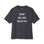 No One Will Ever Believe You Oversized Tee