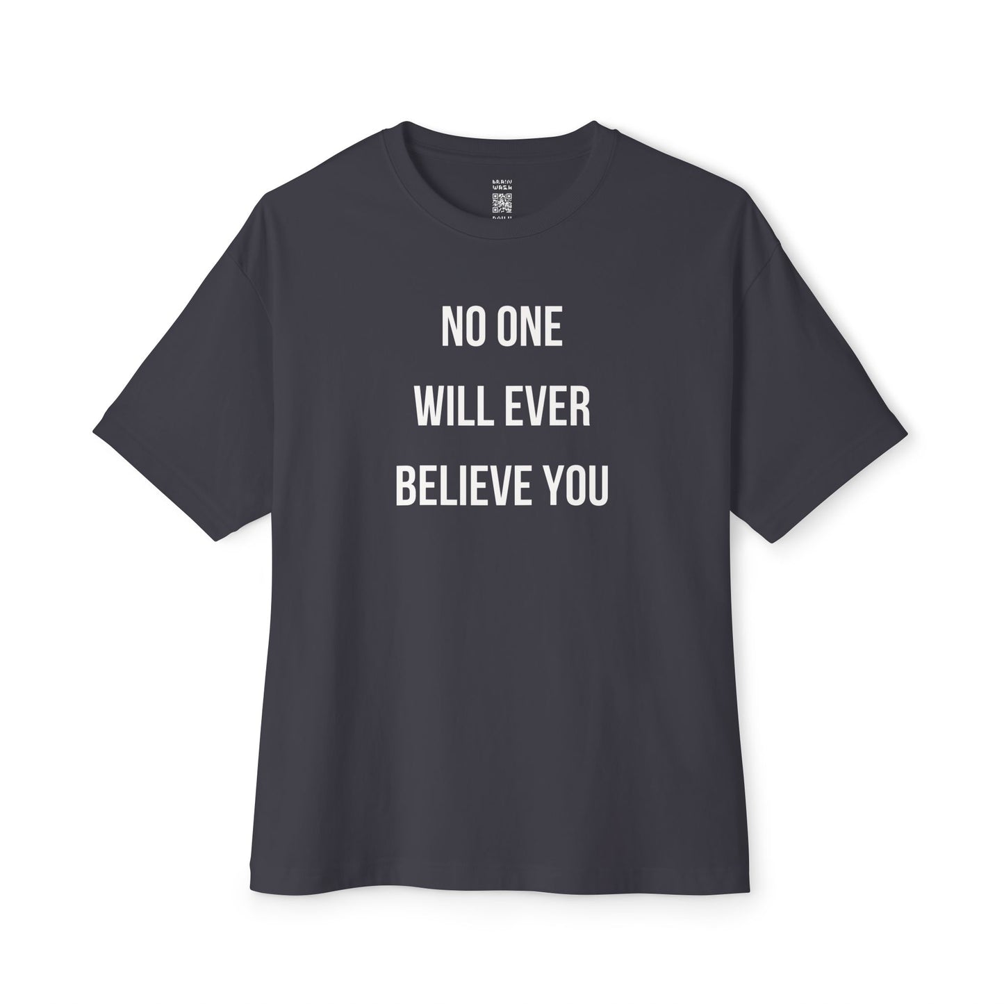 No One Will Ever Believe You Oversized Tee