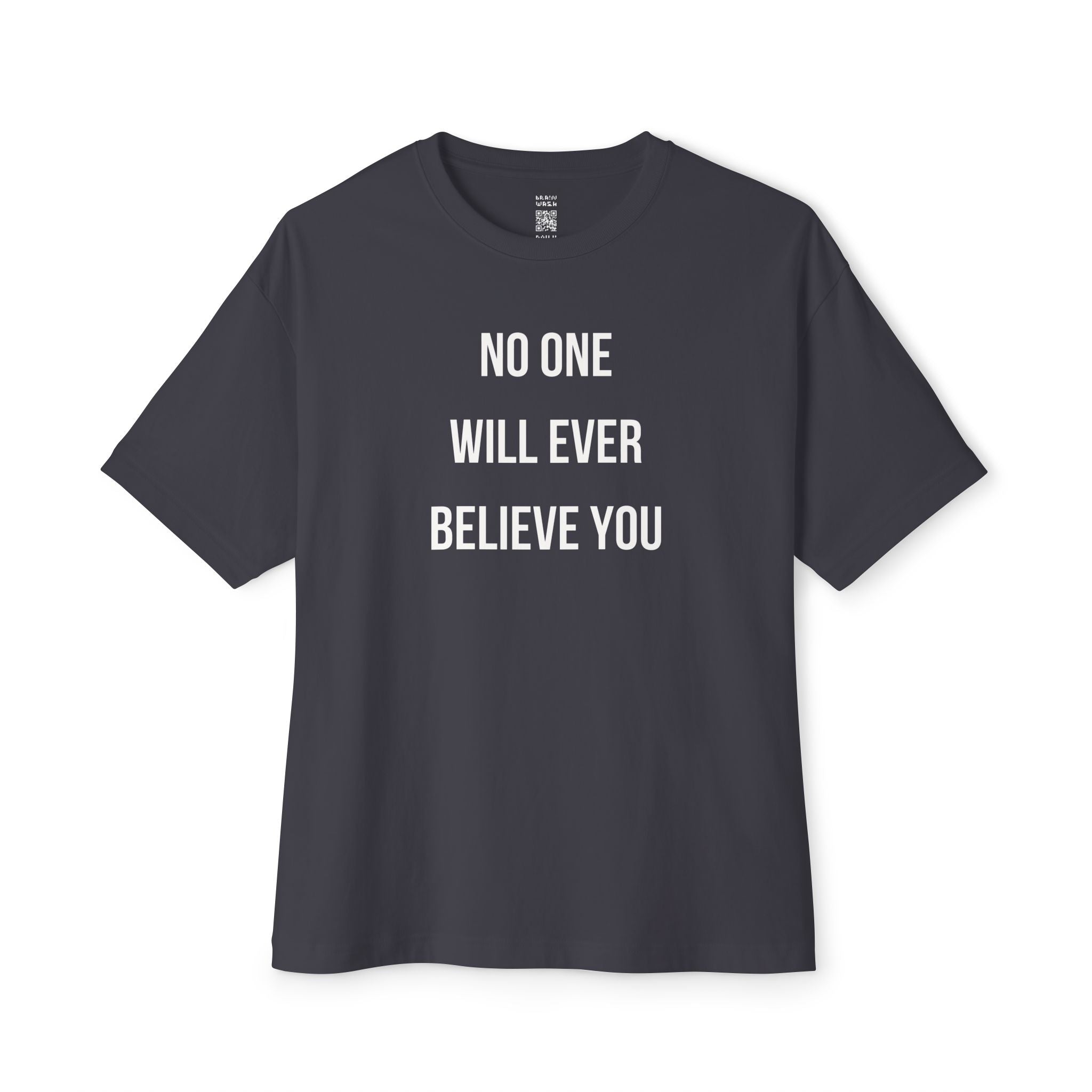No One Will Ever Believe You Oversized Tee