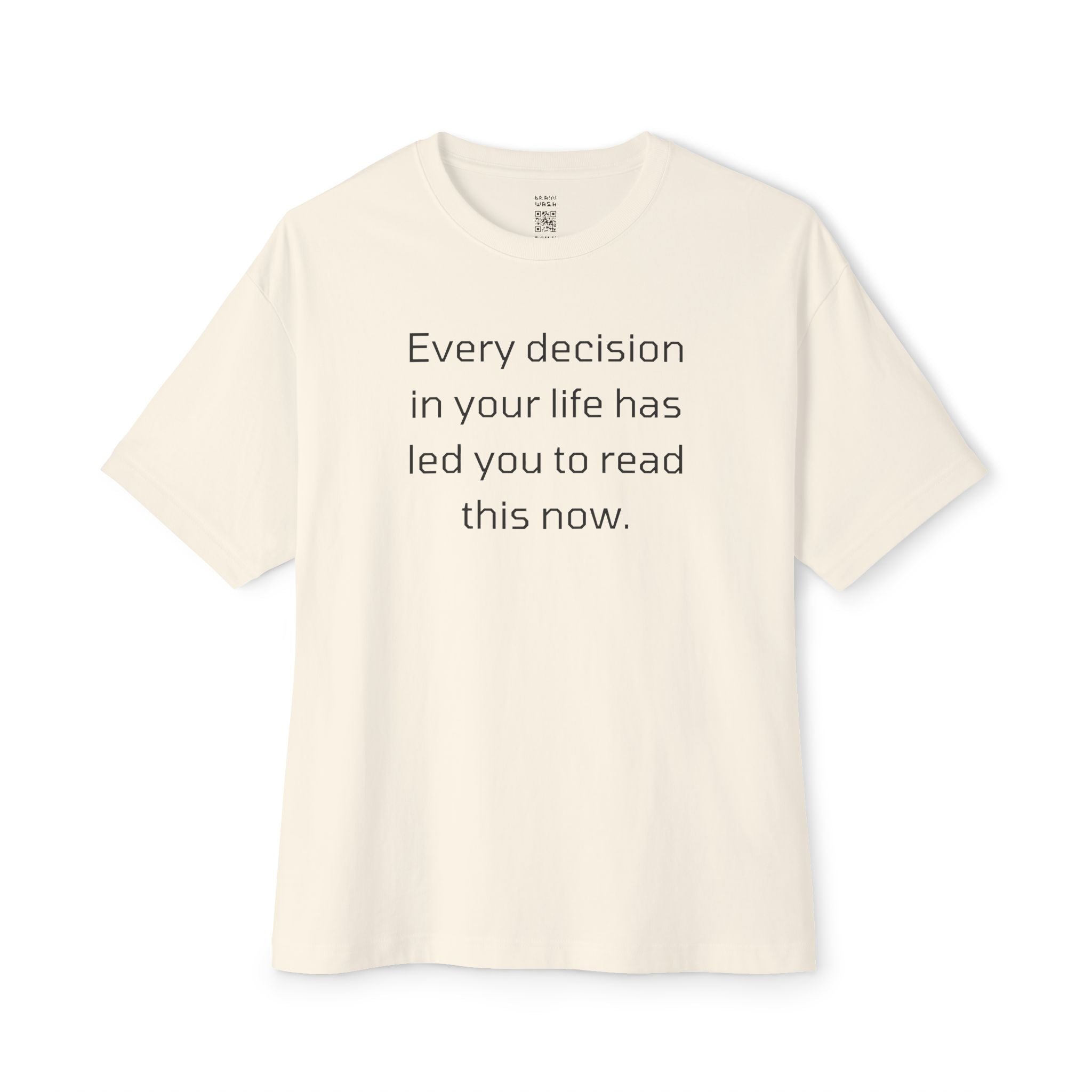 Every Decision In Your Life Oversized Tee