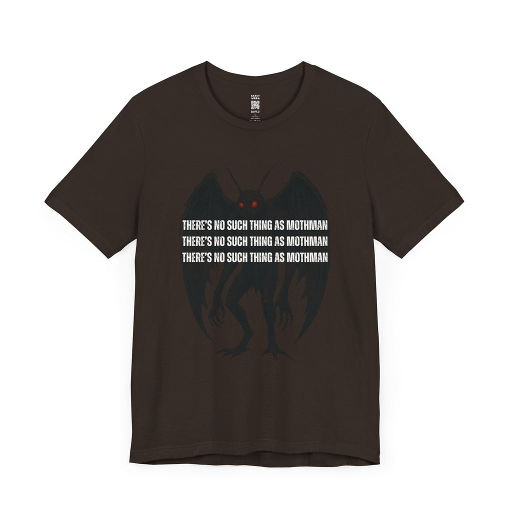 There’s No Such Thing As Mothman T-Shirt