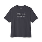 NPCs Are People Too Oversized Tee