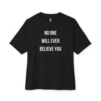 No One Will Ever Believe You Oversized Tee