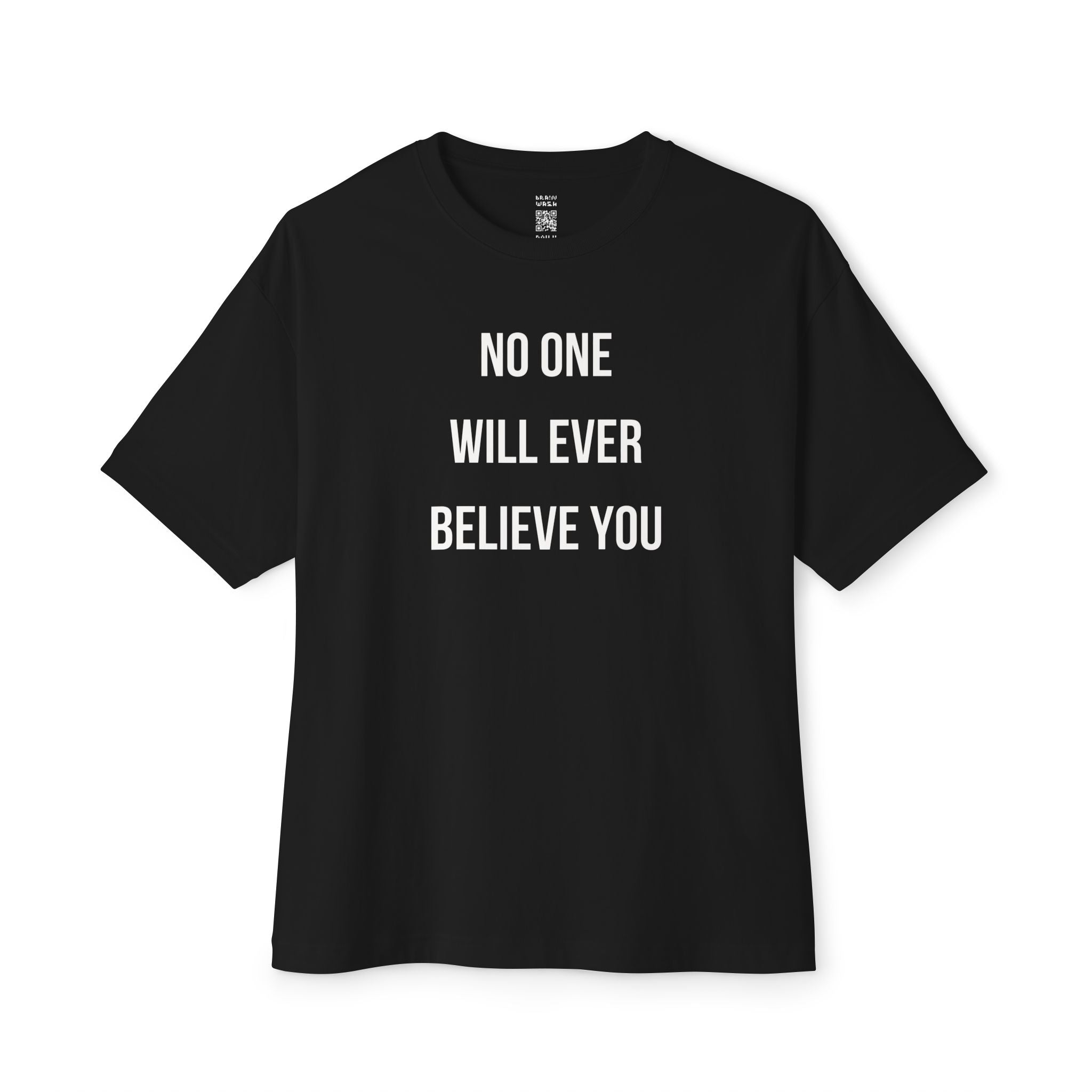 No One Will Ever Believe You Oversized Tee