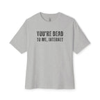Dead To Me Internet Oversized Tee