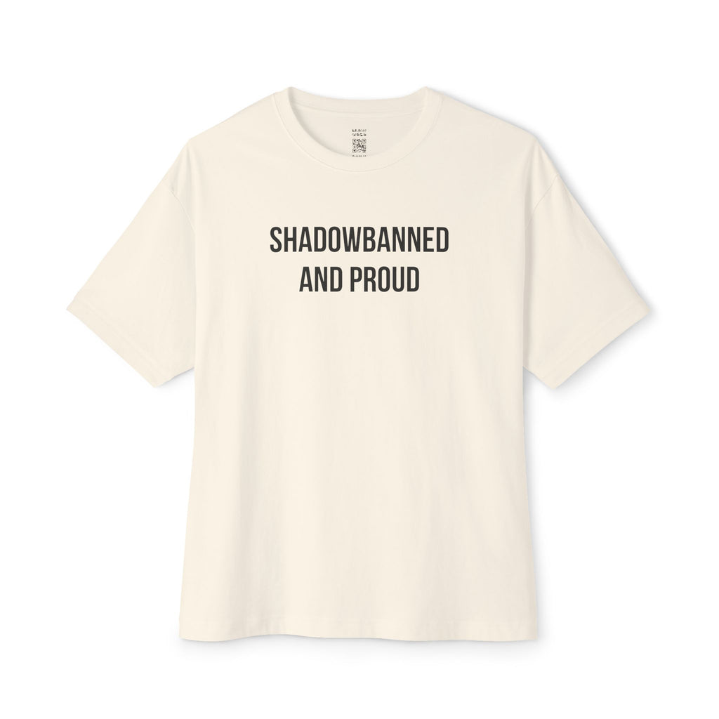 Shadowbanned And Proud Oversized Tee