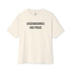 Shadowbanned And Proud Oversized Tee