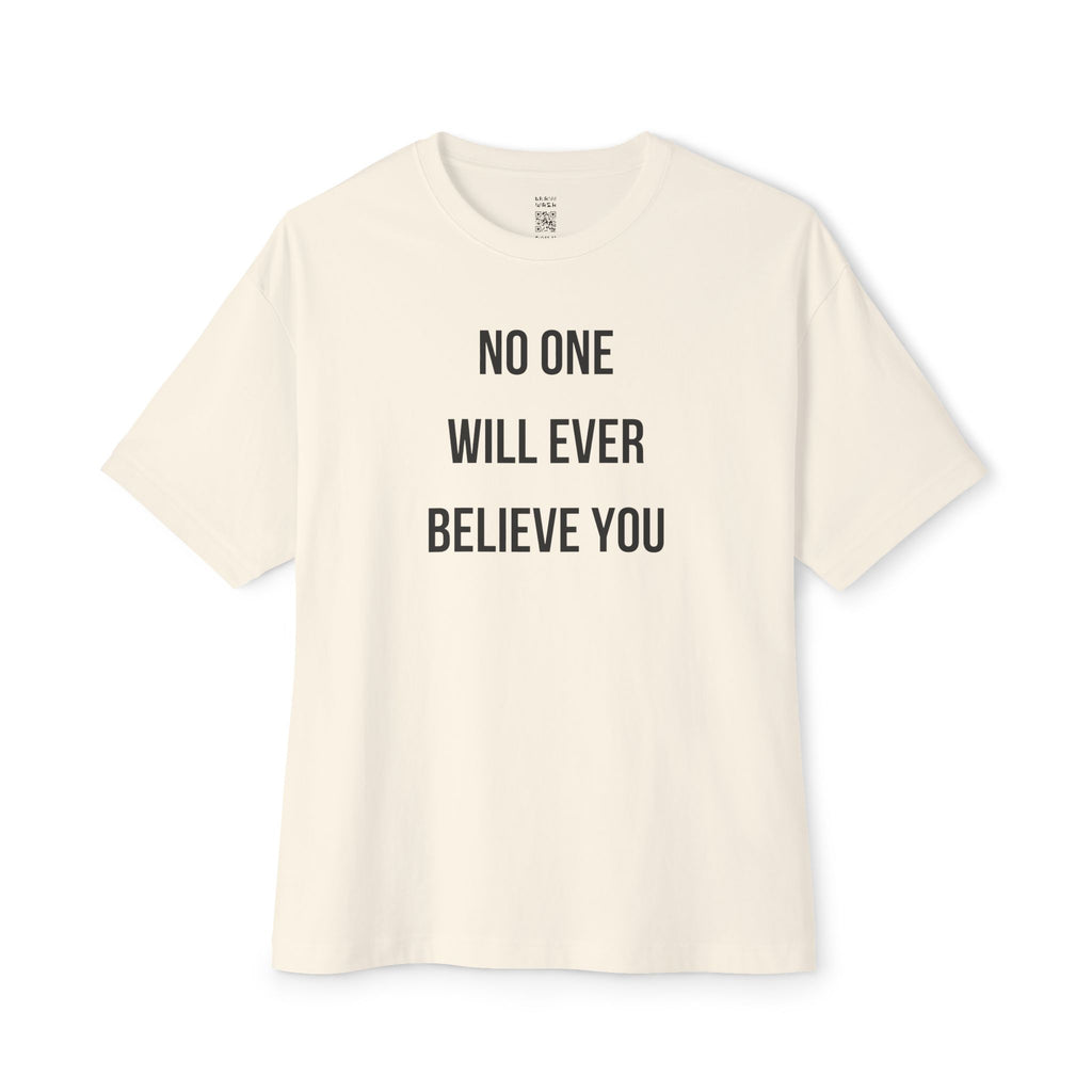 No One Will Ever Believe You Oversized Tee