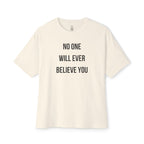 No One Will Ever Believe You Oversized Tee