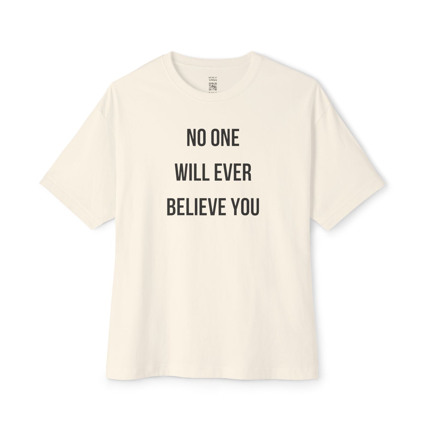 No One Will Ever Believe You Oversized Tee