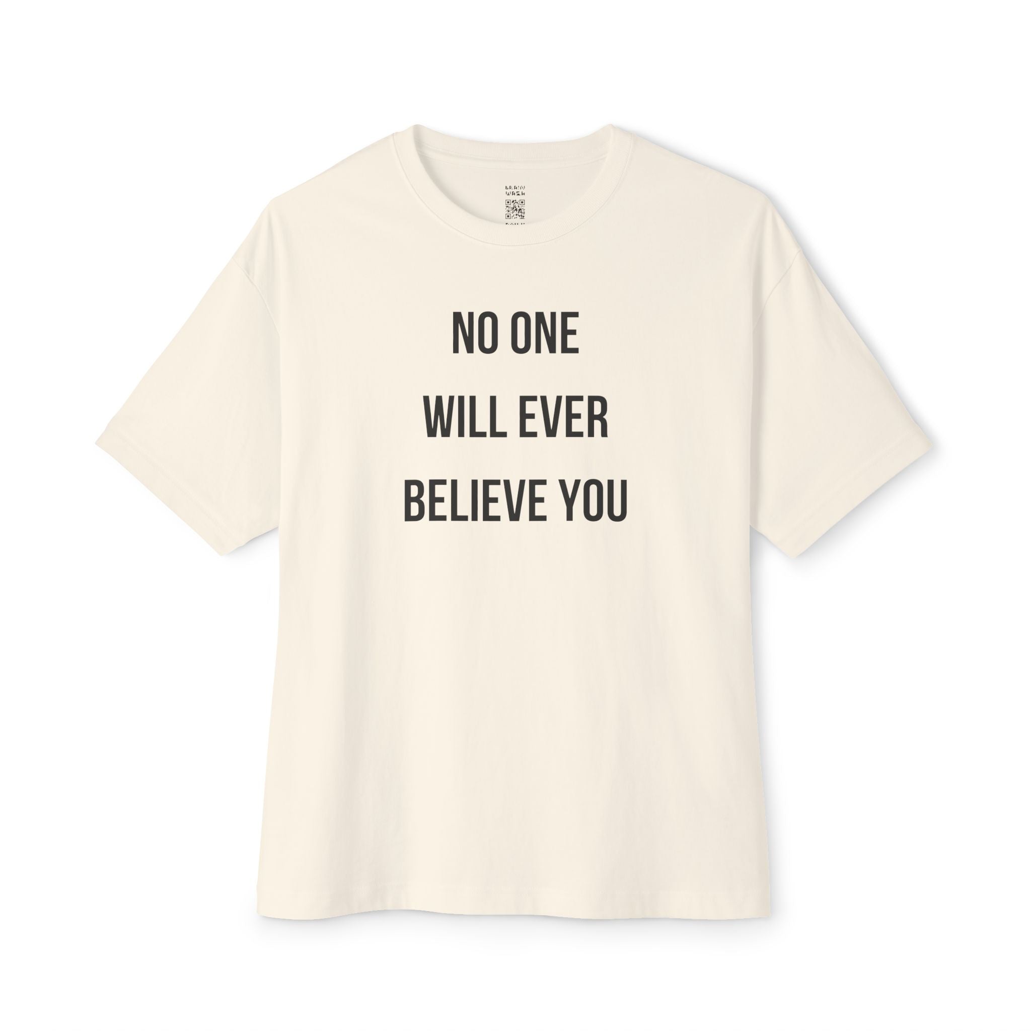No One Will Ever Believe You Oversized Tee
