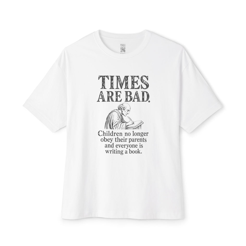 Times Are Bad Oversized Tee