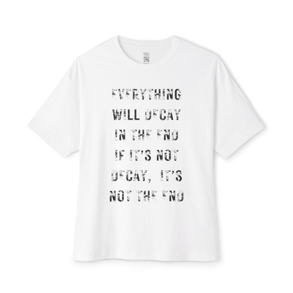 Everything Will Decay Oversized Tee