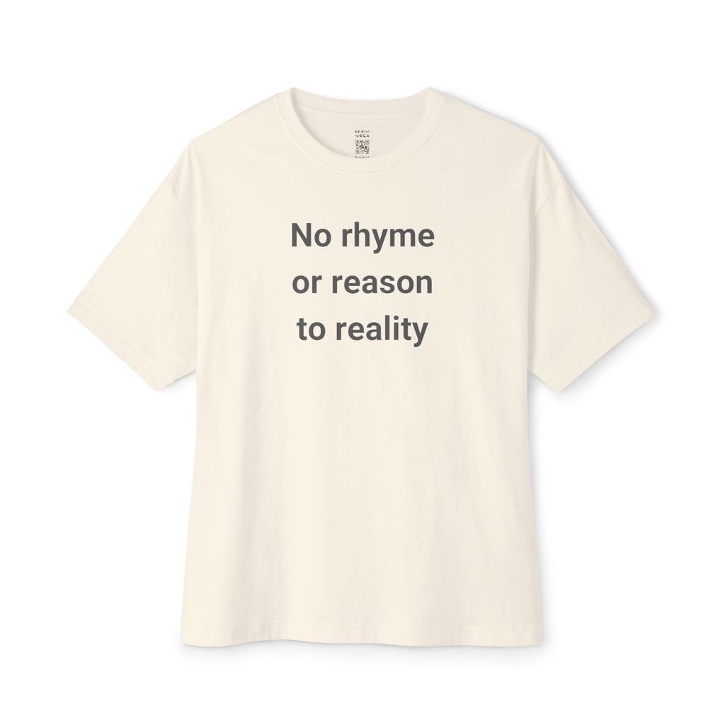 No Rhyme Or Reason To Reality Oversized Tee