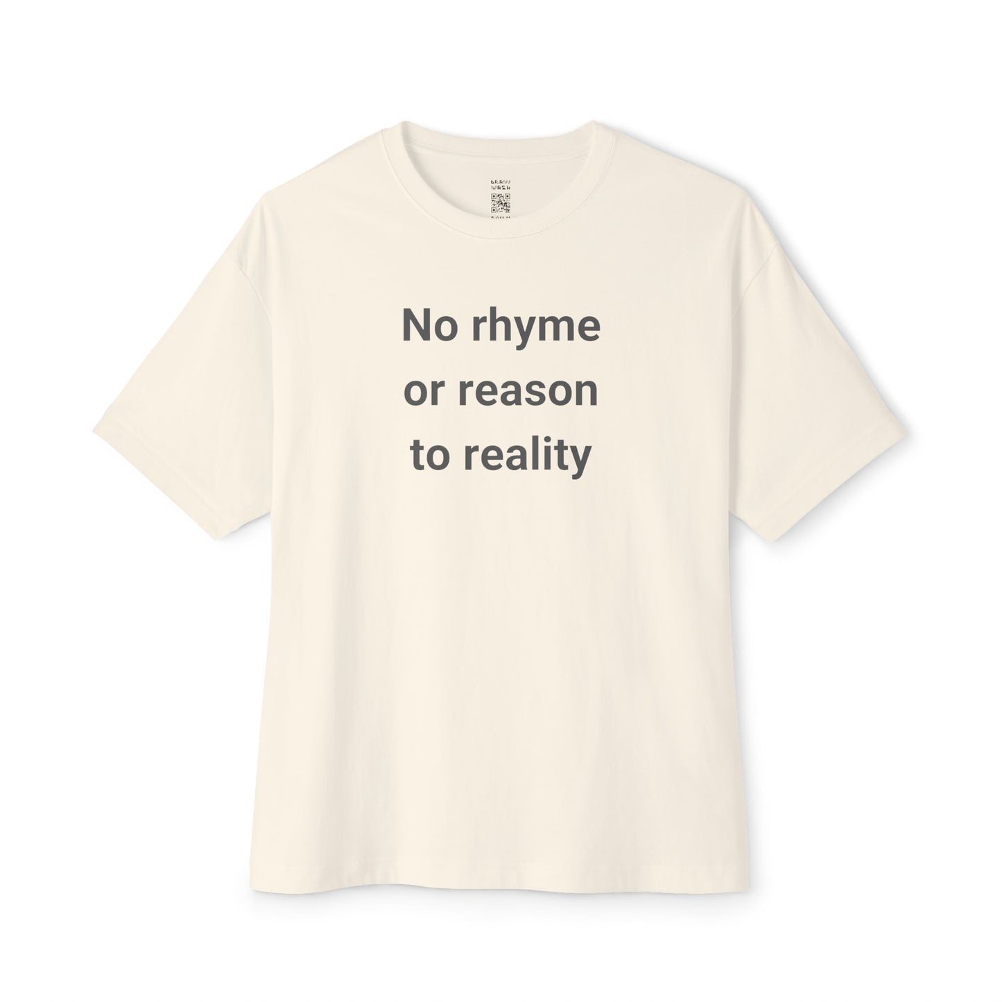 No Rhyme Or Reason To Reality Oversized Tee