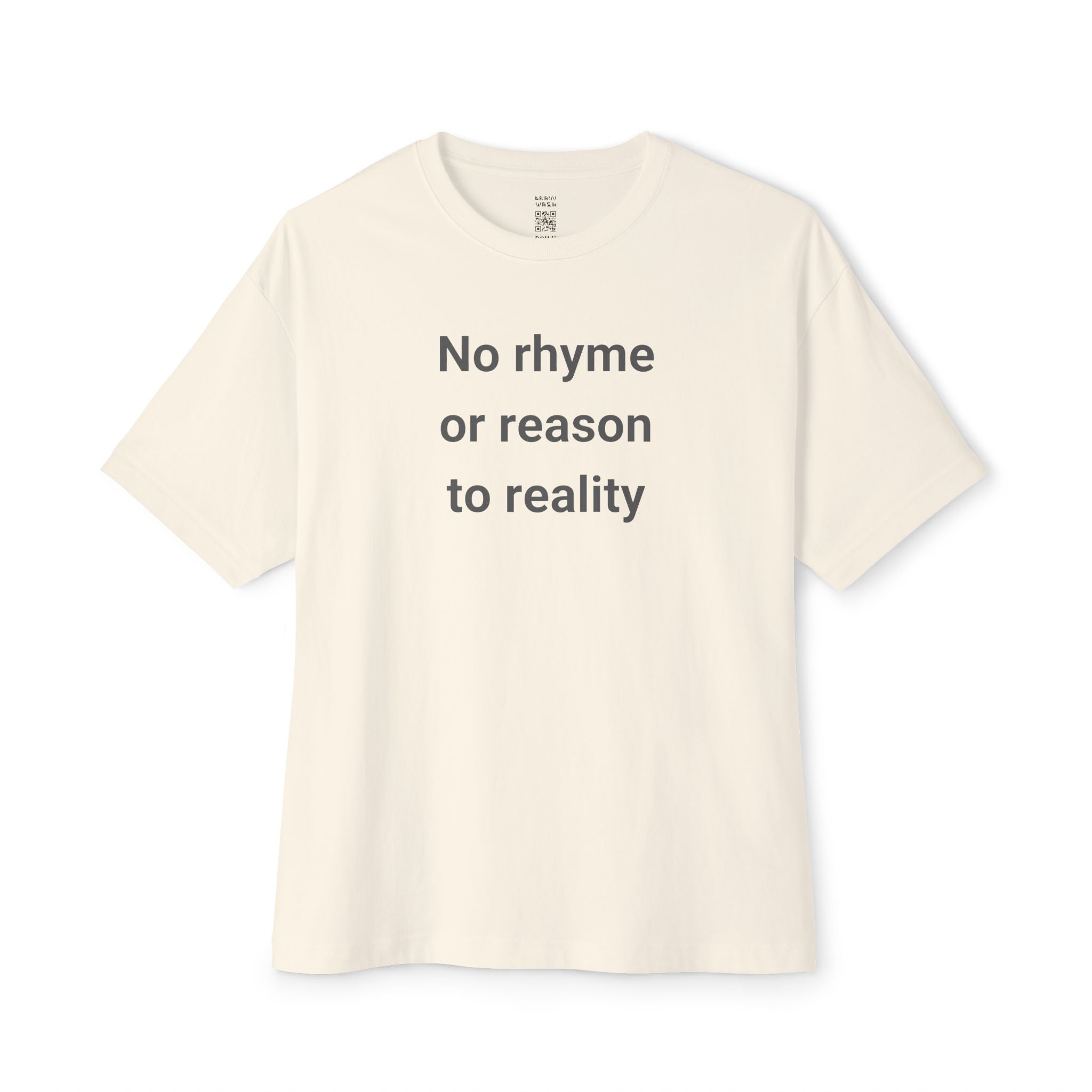 No Rhyme Or Reason To Reality Oversized Tee