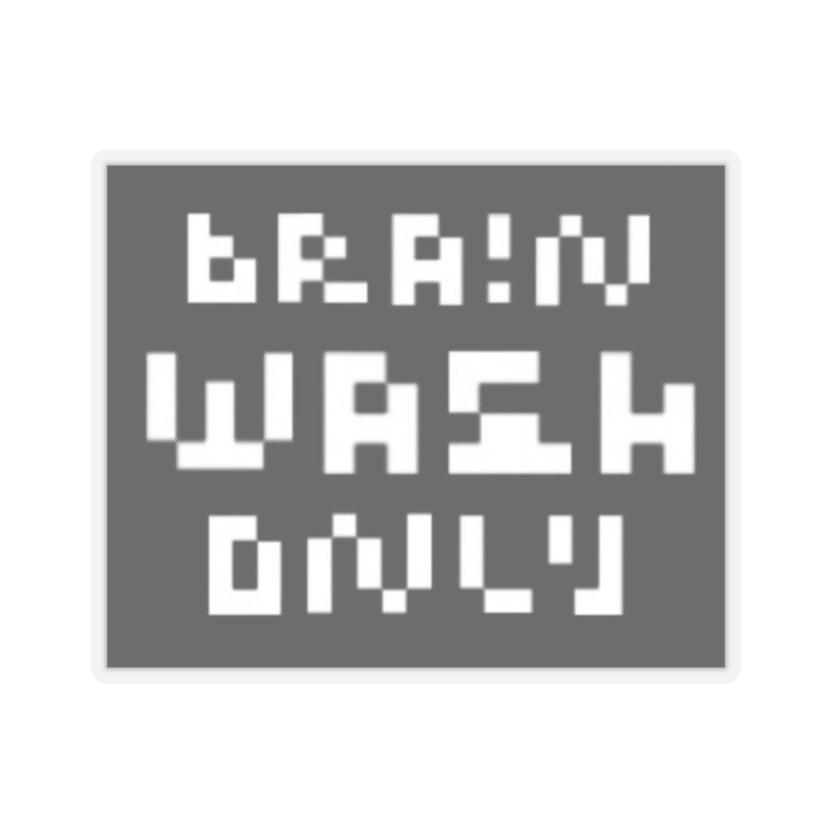 Brain Wash Only Sticker