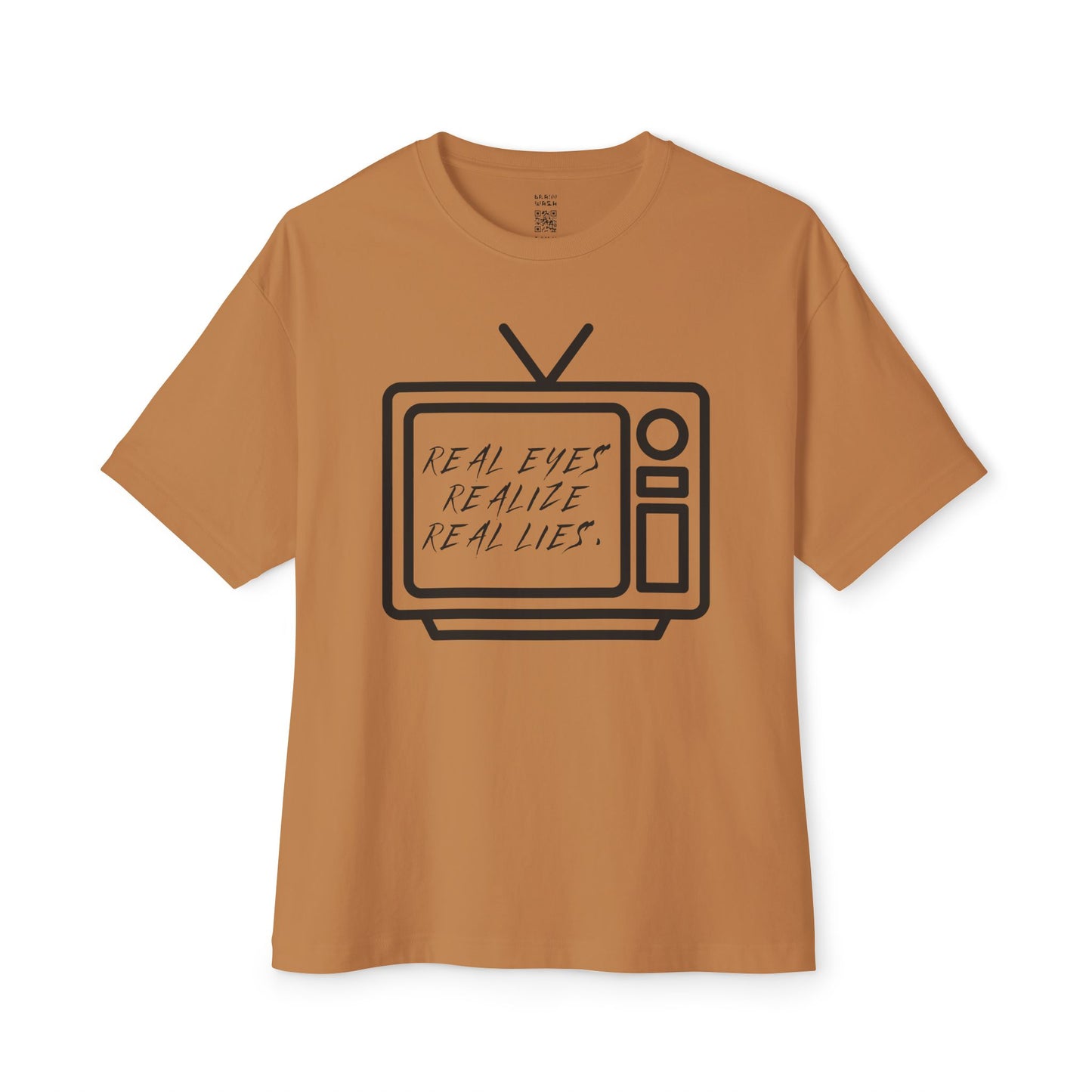 Real Eyes Realize Real Lies TV Oversized Tee