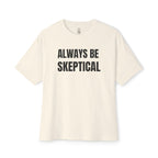 Always Be Skeptical Oversized Tee