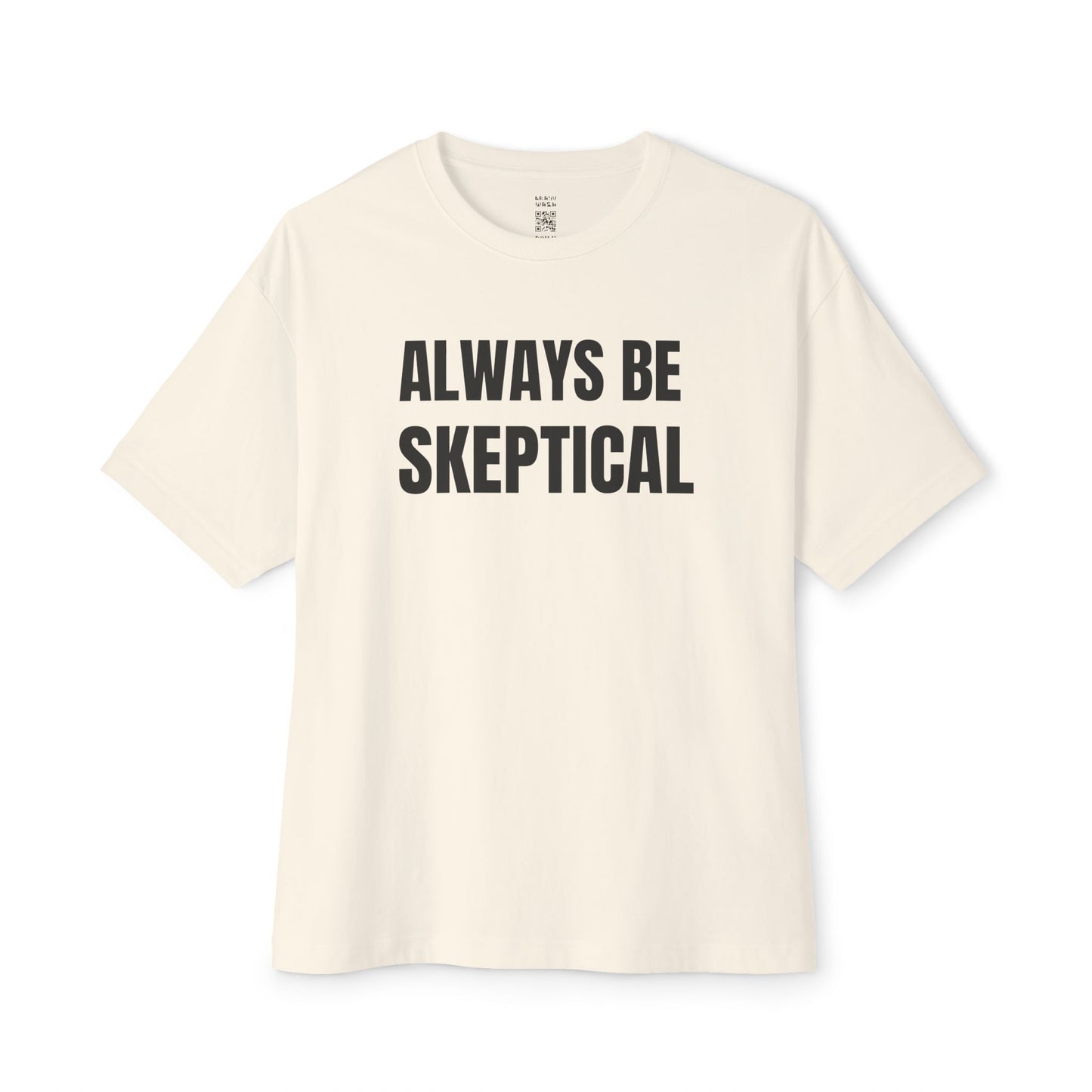 Always Be Skeptical Oversized Tee
