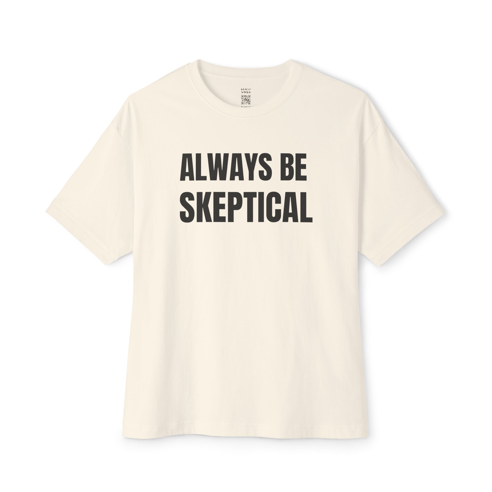 Always Be Skeptical Oversized Tee
