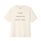 Prompt Engineering Myself Oversized Tee
