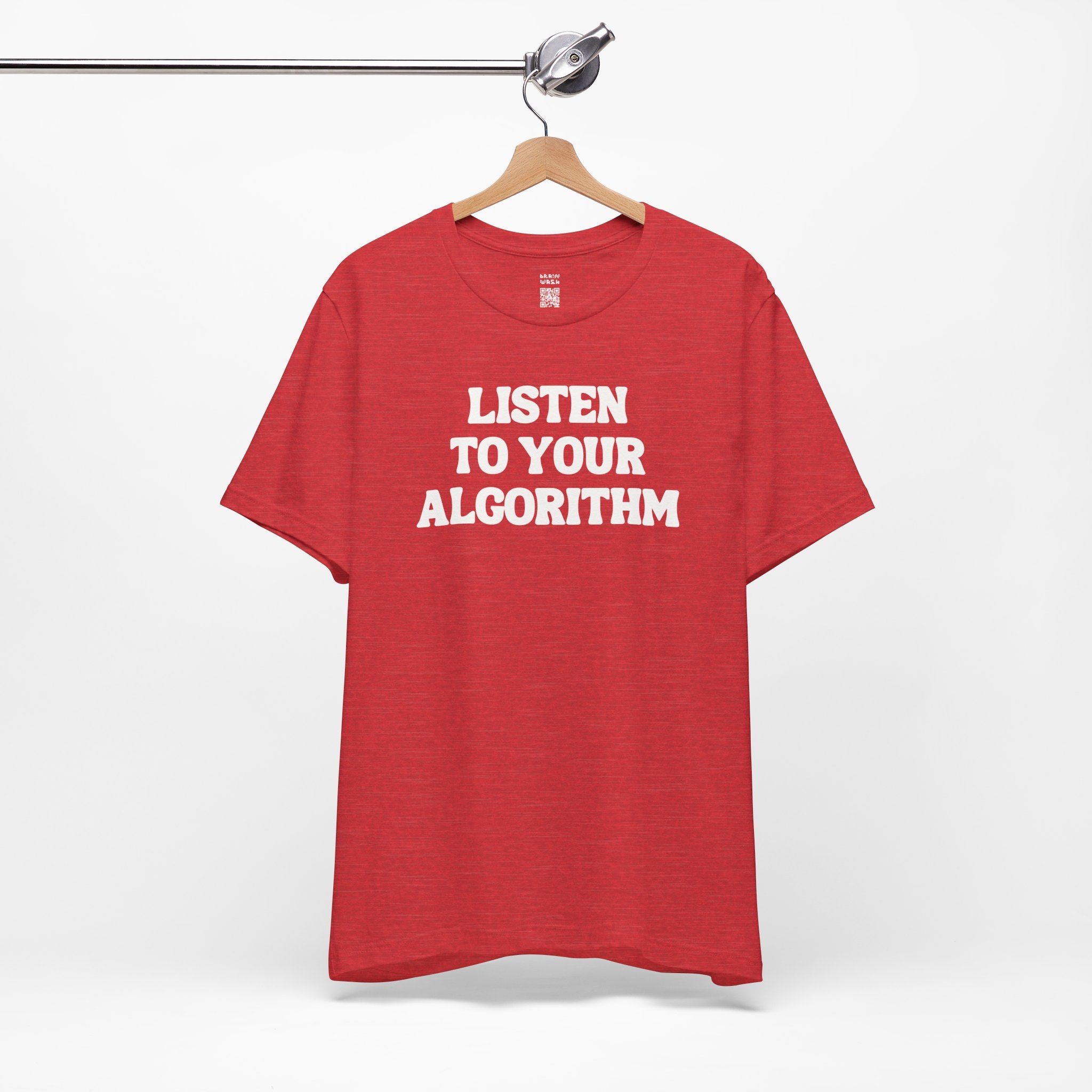 Listen To Your Algorithm T-Shirt