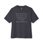 We Already Have A Data Center Oversized Tee