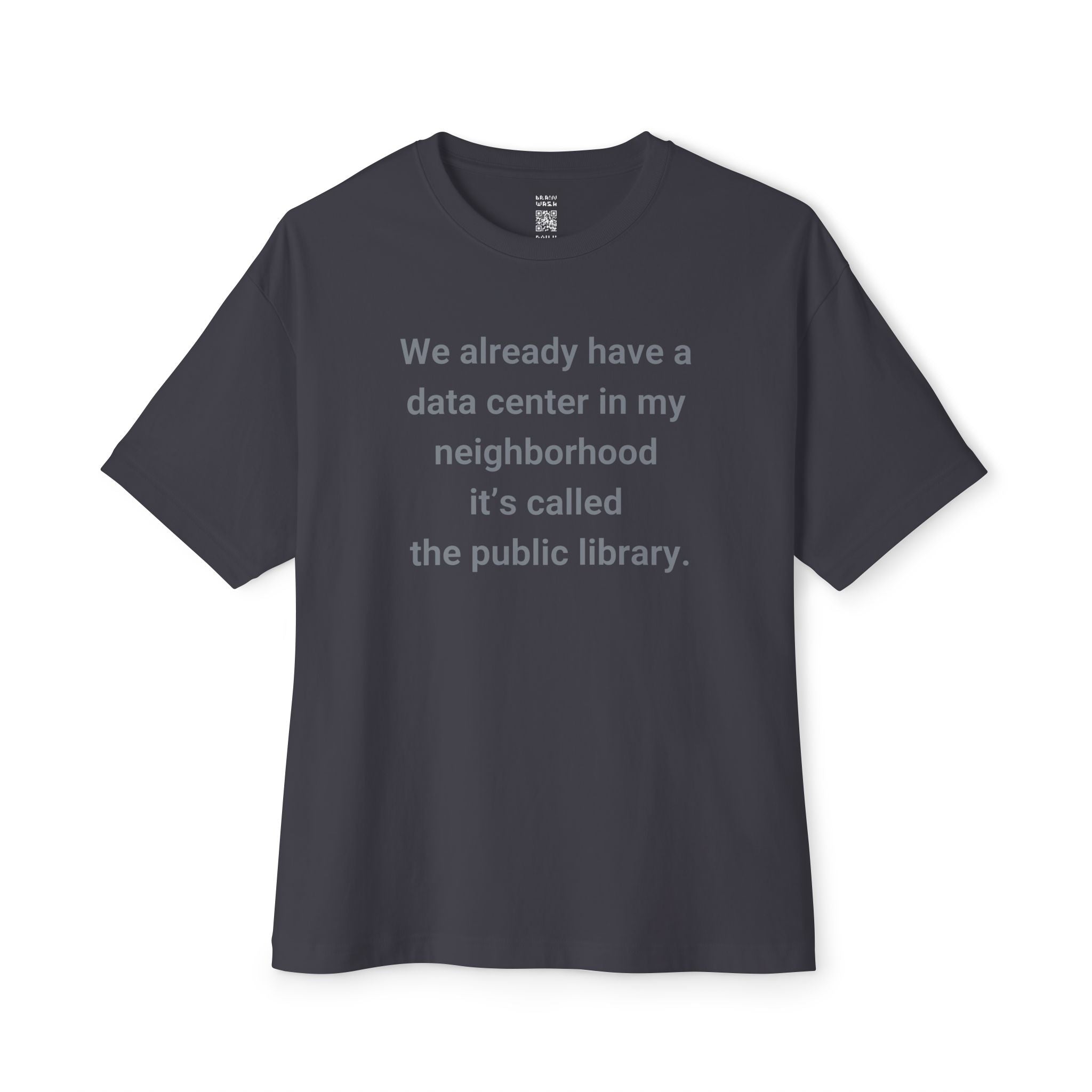 We Already Have A Data Center Oversized Tee