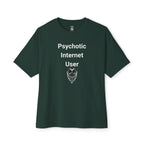 Psychotic Internet User Oversized Tee
