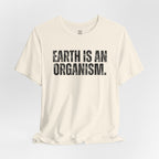 Earth Is An Organism T-Shirt