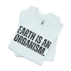 Earth Is An Organism T-Shirt
