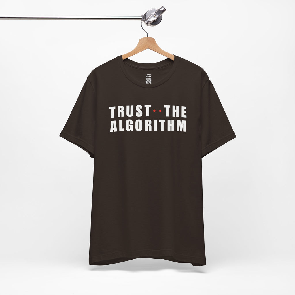 Trust The Algorithm T-Shirt