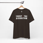 Trust The Algorithm T-Shirt