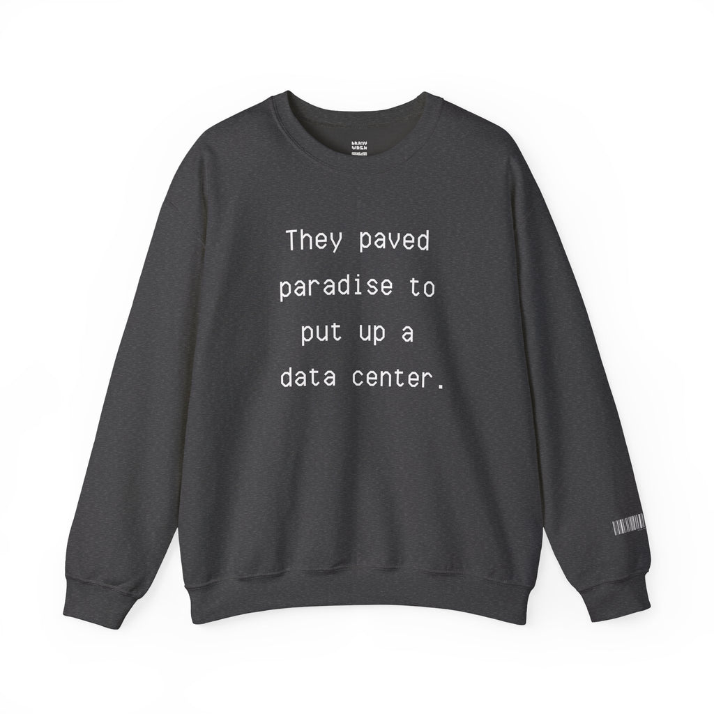 They Paved Paradise Sweatshirt
