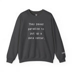 They Paved Paradise Sweatshirt