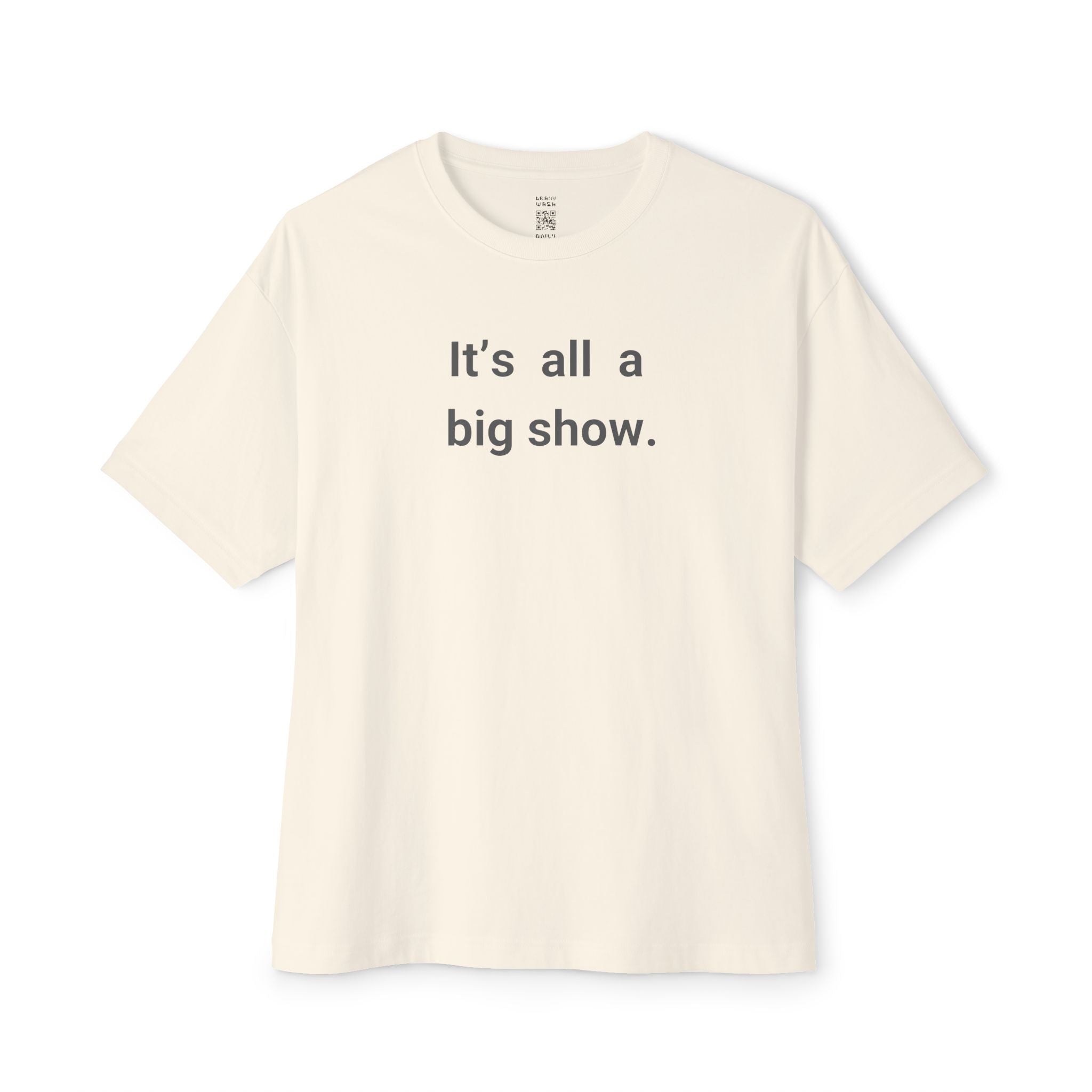 All A Big Show Oversized Tee