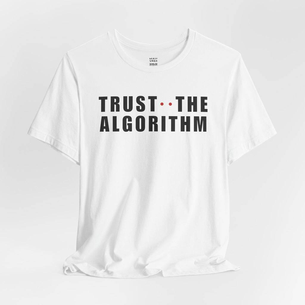 Trust The Algorithm T-Shirt