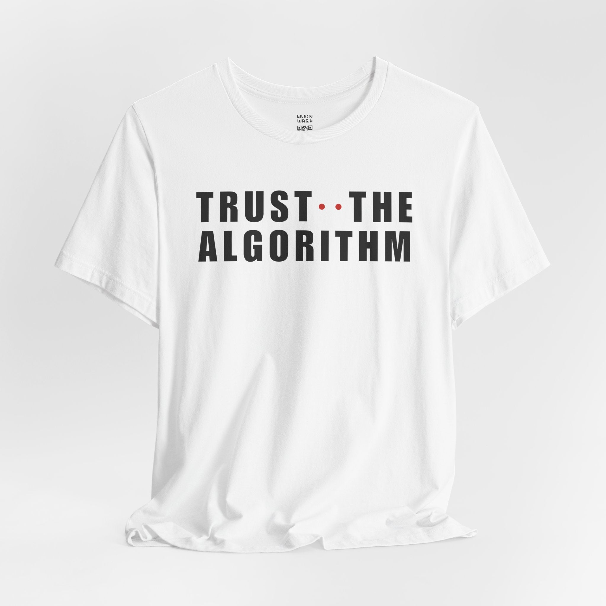Trust The Algorithm T-Shirt