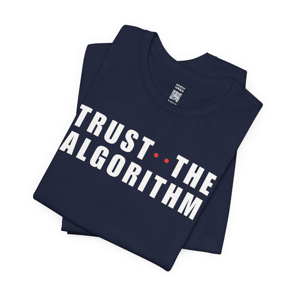 Trust The Algorithm T-Shirt