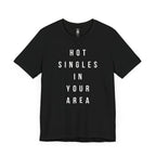 Hot Singles In Your Area T-Shirt