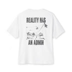 Reality Has An Admin Oversized Tee