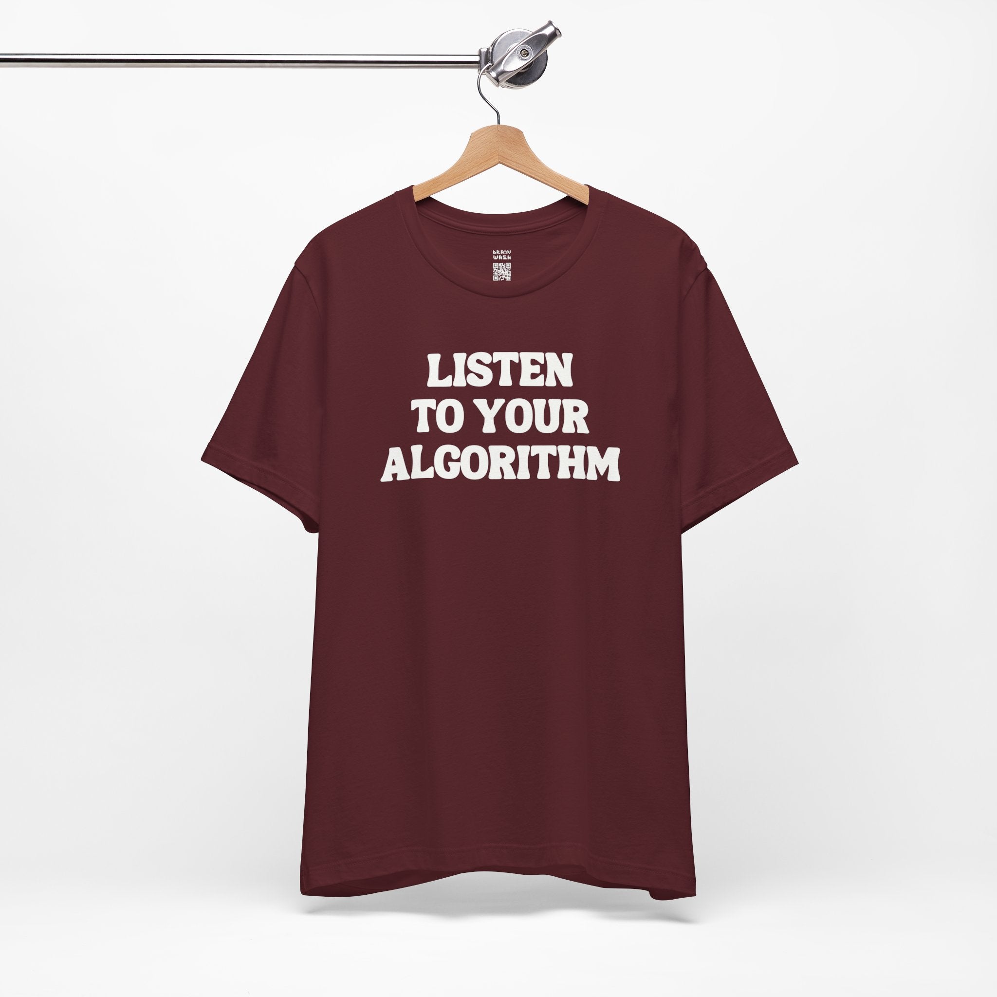 Listen To Your Algorithm T-Shirt