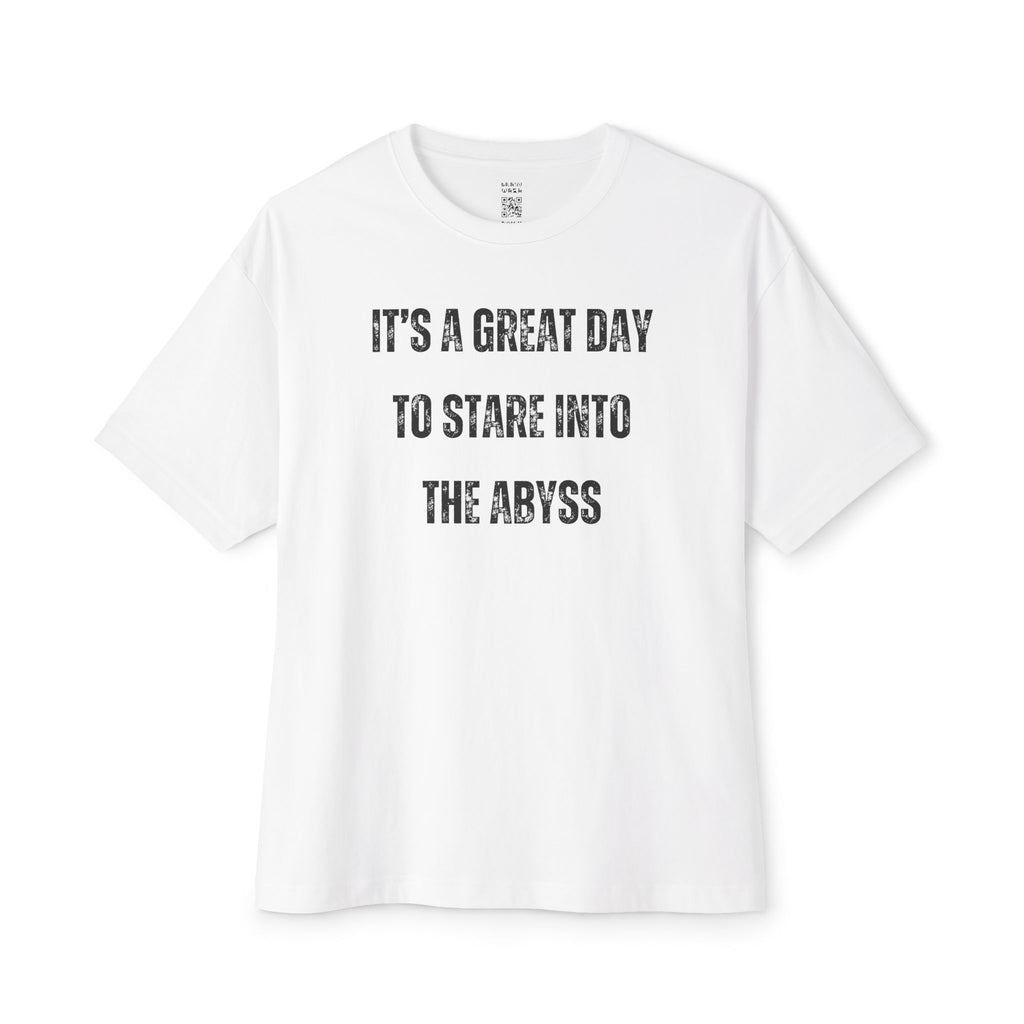 Great Day To Stare Into The Abyss Oversized Tee